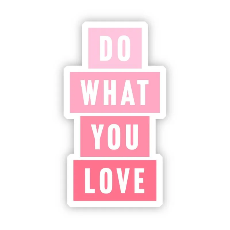 Big Moods Do What You Love Sticker