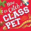 Sourcebooks How to Catch a Class Pet Hardcover Book