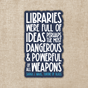 Wildly Enough Libraries Were Full of Ideas Sarah J. Maas Quote Sticker