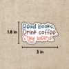 Read Books. Drink Coffee. Stay Weird Sticker from Wildly Enough
